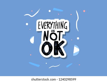 Everything is not ok handwritten lettering with abstract decoration. Poster vector template with quote. Blue color  illustration.