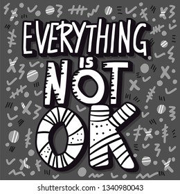 Everything is not ok handwritten lettering with abstract decoration. Poster vector template with quote. Gray color  illustration.