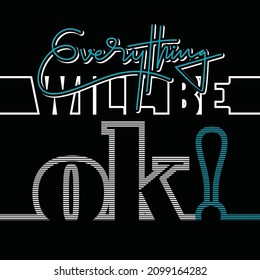 Everything OK lettering typography graphic design in vector illustration.tshirt,print and other uses