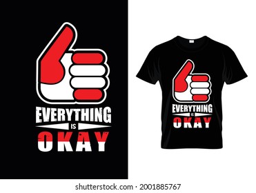 Everything is ok Motivational Tshirt Design for everyone