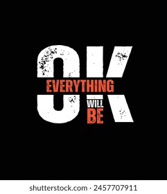 Everything ok will be, Black and Red typography T-Shirt vector design, eps 10