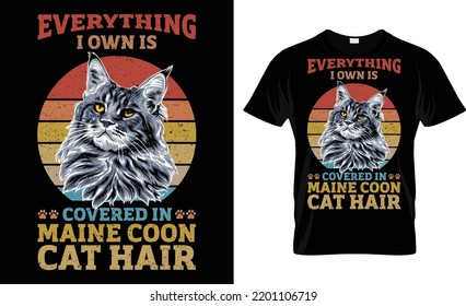 
Everything I Own Is Covered In Maine Coon Cat Hair T-Shirt Design