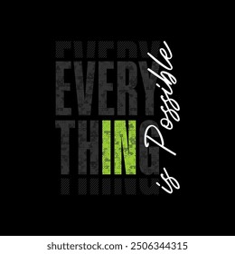 Everything possible, abstract typography motivational quotes modern design slogan. Vector illustration graphics print t shirt, apparel, background, poster, banner, postcard and or social media