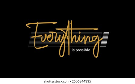 Everything possible, abstract typography motivational quotes modern design slogan. Vector illustration graphics print t shirt, apparel, background, poster, banner, postcard and or social media