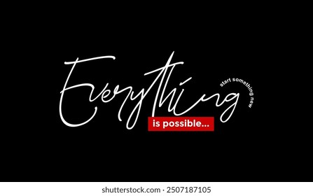 Everything possible, abstract typography motivational quotes modern design slogan. Vector illustration graphics print t shirt, apparel, background, poster, banner, postcard and or social media