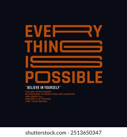 Everything possible, abstract typography motivational quotes modern design slogan. Vector illustration graphics print t shirt, apparel, background, poster, banner, postcard and or social media