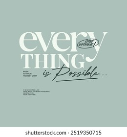 Everything possible, abstract typography motivational quotes modern design slogan. Vector illustration graphics print t shirt, apparel, background, poster, banner, postcard and or social media