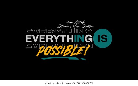 Everything possible, abstract typography motivational quotes modern design slogan. Vector illustration graphics print t shirt, apparel, background, poster, banner, postcard and or social media