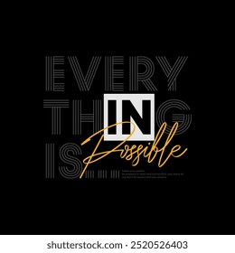 Everything possible, abstract typography motivational quotes modern design slogan. Vector illustration graphics print t shirt, apparel, background, poster, banner, postcard and or social media