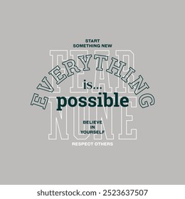 Everything possible, abstract typography motivational quotes modern design slogan. Vector illustration graphics print t shirt, apparel, background, poster, banner, postcard and or social media