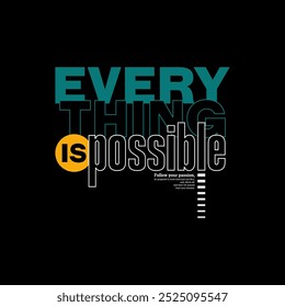 Everything possible, abstract typography motivational quotes modern design slogan. Vector illustration graphics print t shirt, apparel, background, poster, banner, postcard and or social media