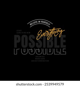 Everything possible, abstract typography motivational quotes modern design slogan. Vector illustration graphics print t shirt, apparel, background, poster, banner, postcard and or social media