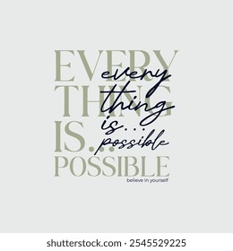 Everything possible, abstract typography motivational quotes modern design slogan. Vector illustration graphics print t shirt, apparel, background, poster, banner, postcard and or social media