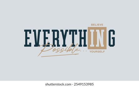 Everything possible, abstract typography motivational quotes modern design slogan. Vector illustration graphics print t shirt, apparel, background, poster, banner, postcard and or social media