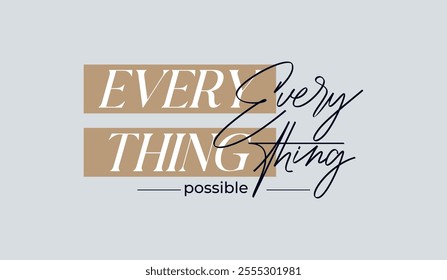 Everything possible, abstract typography motivational quotes modern design slogan. Vector illustration graphics print t shirt, apparel, background, poster, banner, postcard and or social media