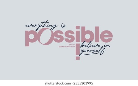 Everything possible, abstract typography motivational quotes modern design slogan. Vector illustration graphics print t shirt, apparel, background, poster, banner, postcard and or social media