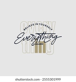 Everything possible, abstract typography motivational quotes modern design slogan. Vector illustration graphics print t shirt, apparel, background, poster, banner, postcard and or social media