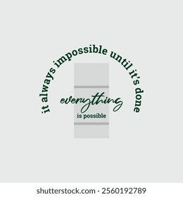 Everything possible, abstract typography motivational quotes modern design slogan. Vector illustration graphics print t shirt, apparel, background, poster, banner, postcard and or social media