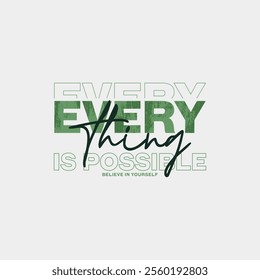 Everything possible, abstract typography motivational quotes modern design slogan. Vector illustration graphics print t shirt, apparel, background, poster, banner, postcard and or social media