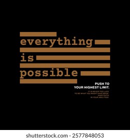 Everything possible, abstract typography motivational quotes modern design slogan. Vector illustration graphics print t shirt, apparel, background, poster, banner, postcard and or social media