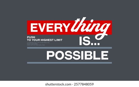 Everything possible, abstract typography motivational quotes modern design slogan. Vector illustration graphics print t shirt, apparel, background, poster, banner, postcard and or social media