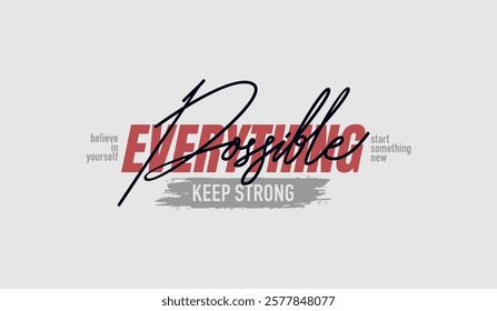 Everything possible, abstract typography motivational quotes modern design slogan. Vector illustration graphics print t shirt, apparel, background, poster, banner, postcard and or social media