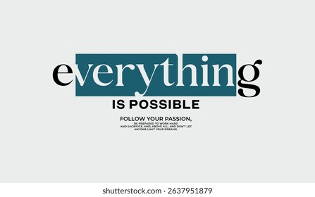 Everything possible, abstract typography motivational quotes modern design slogan. Vector illustration graphics print t shirt, apparel, background, poster, banner, postcard and or social media