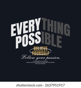 Everything possible, abstract typography motivational quotes modern design slogan. Vector illustration graphics print t shirt, apparel, background, poster, banner, postcard and or social media