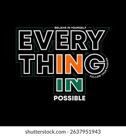 Everything possible, abstract typography motivational quotes modern design slogan. Vector illustration graphics print t shirt, apparel, background, poster, banner, postcard and or social media