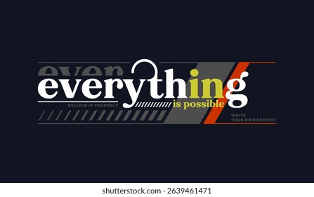 Everything possible, abstract typography motivational quotes modern design slogan. Vector illustration graphics print t shirt, apparel, background, poster, banner, postcard and or social media