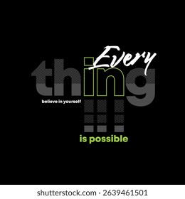 Everything possible, abstract typography motivational quotes modern design slogan. Vector illustration graphics print t shirt, apparel, background, poster, banner, postcard and or social media