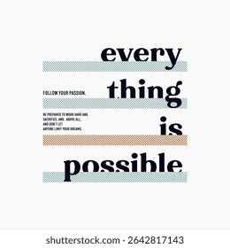 Everything possible, abstract typography motivational quotes modern design slogan. Vector illustration graphics print t shirt, apparel, background, poster, banner, postcard and or social media