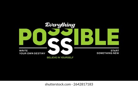 Everything possible, abstract typography motivational quotes modern design slogan. Vector illustration graphics print t shirt, apparel, background, poster, banner, postcard and or social media