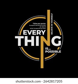 Everything possible, abstract typography motivational quotes modern design slogan. Vector illustration graphics print t shirt, apparel, background, poster, banner, postcard and or social media