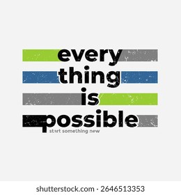 Everything possible, abstract typography motivational quotes modern design slogan. Vector illustration graphics print t shirt, apparel, background, poster, banner, postcard and or social media