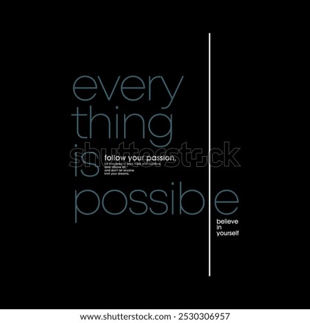 Everything possible, abstract typography motivational quotes modern design slogan. Vector illustration graphics print t shirt, apparel, background, poster, banner, postcard and or social media