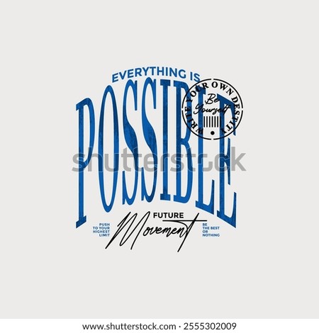 Everything possible, abstract typography motivational quotes modern design slogan. Vector illustration graphics print t shirt, apparel, background, poster, banner, postcard and or social media