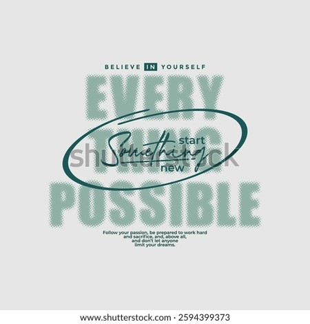 Everything possible, abstract typography motivational quotes modern design slogan. Vector illustration graphics print t shirt, apparel, background, poster, banner, postcard and or social media