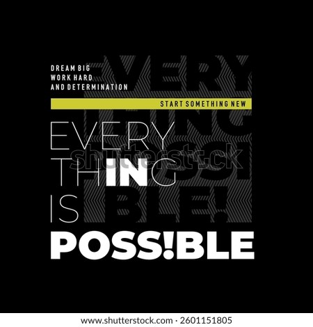 Everything possible, abstract typography motivational quotes modern design slogan. Vector illustration graphics print t shirt, apparel, background, poster, banner, postcard and or social media