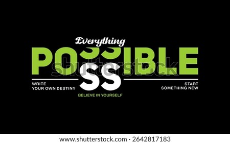 Everything possible, abstract typography motivational quotes modern design slogan. Vector illustration graphics print t shirt, apparel, background, poster, banner, postcard and or social media