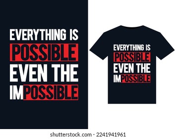 Everything Is Possible Even The Impossible illustrations for print-ready T-Shirts design