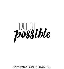 Everything is possible in French language. Hand drawn lettering background. Ink illustration.