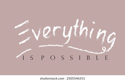 everything is possible graffiti slogan print, t shirt graphics slogan print vector illustration design, Urban typography hipster street art for graphic t- shirt, eps8