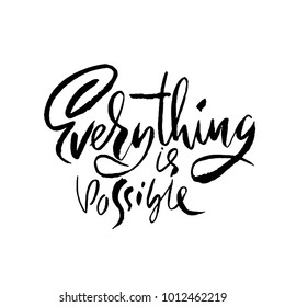Everything is possible. Hand drawn dry brush motivational lettering. Ink illustration. Modern calligraphy phrase. Vector illustration.