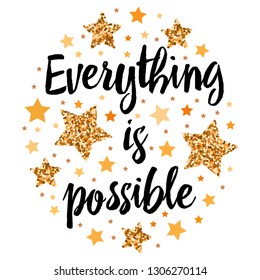 Everything is possible. Hand drawn motivation, inspiration phrase. Isolated print. 