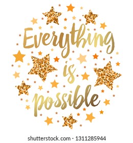 Everything is possible. Hand drawn motivation, inspiration phrase. Isolated print. 