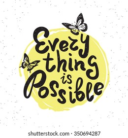 Everything is possible handwritten design element with butterflies on yellow paint drop. Hand drawn lettering quote on white background  for motivation and inspirational poster, t-shirt and banners