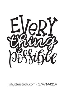 Everything is possible. Lettering motivation quote - template for banner, poster, t-shirt design, art, postcard.