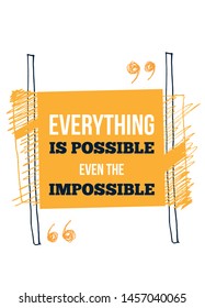 Everything is possible Motivational inscription. Typographic design.