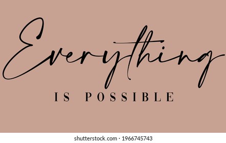 Everything is possible motivational slogan for t-shirt prints, posters and other uses.